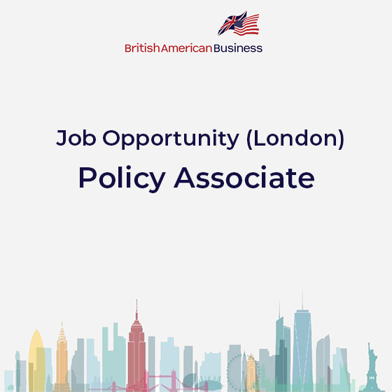 Job Opportunity London Policy Associate BritishAmerican Business